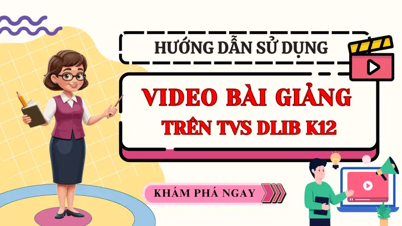 Hướng dẫn sử dụng Video Bài Giảng trên Thư viện số DLib K12