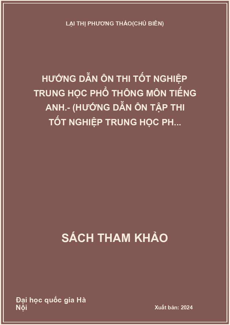 Hướng dẫn Ôn thi tốt nghiệp trung học phổ thông môn tiếng anh.- (Hướng dẫn ôn tập thi tốt nghiệp trung học ph...