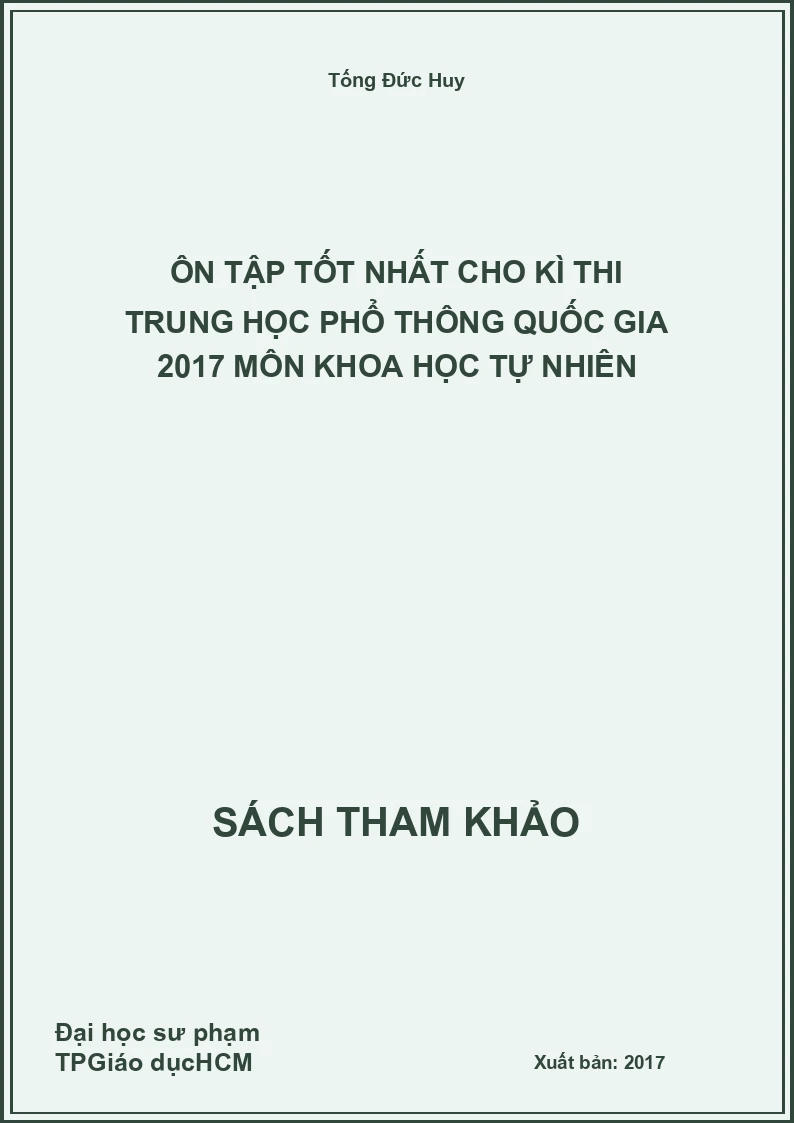 Ôn tập tốt nhất cho kì thi trung học phổ thông quốc gia 2017 môn khoa học tự nhiên