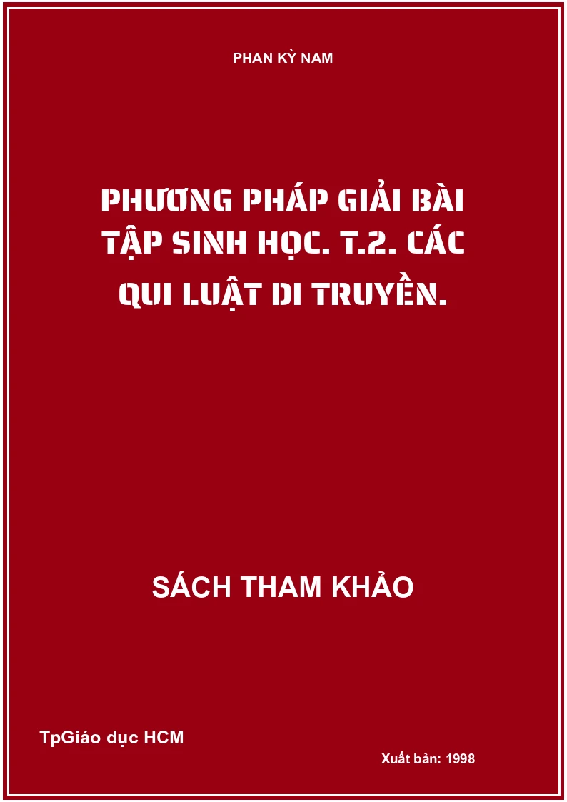 Phương Pháp Giải Bài Tập Sinh Học. T.2. Các Qui Luật Di Truyền.