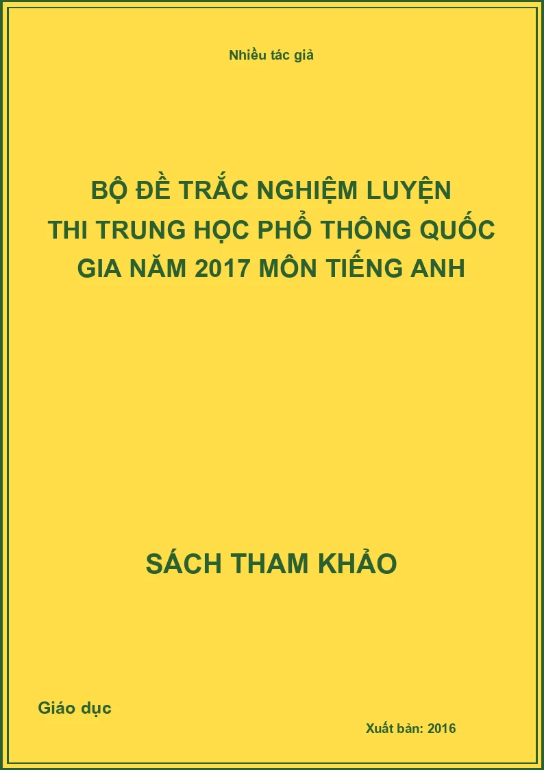 Bộ Đề Trắc Nghiệm Luyện Thi Trung Học Phổ Thông Quốc Gia Năm 2017 Môn Tiếng Anh