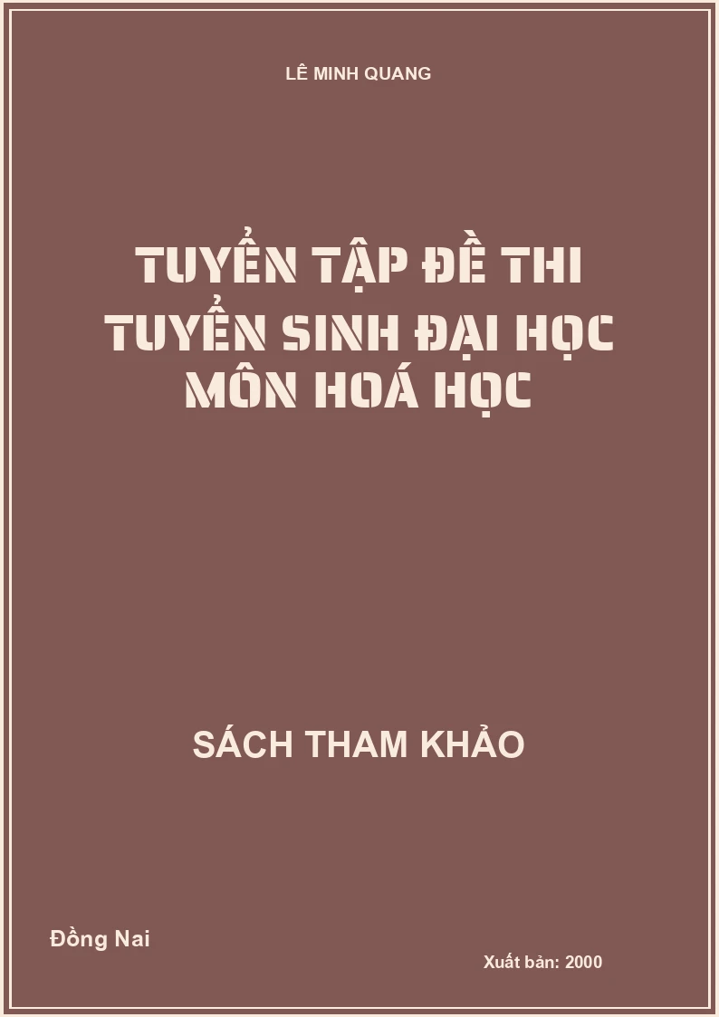 Tuyển Tập Đề Thi Tuyển Sinh Đại Học Môn Hoá Học
