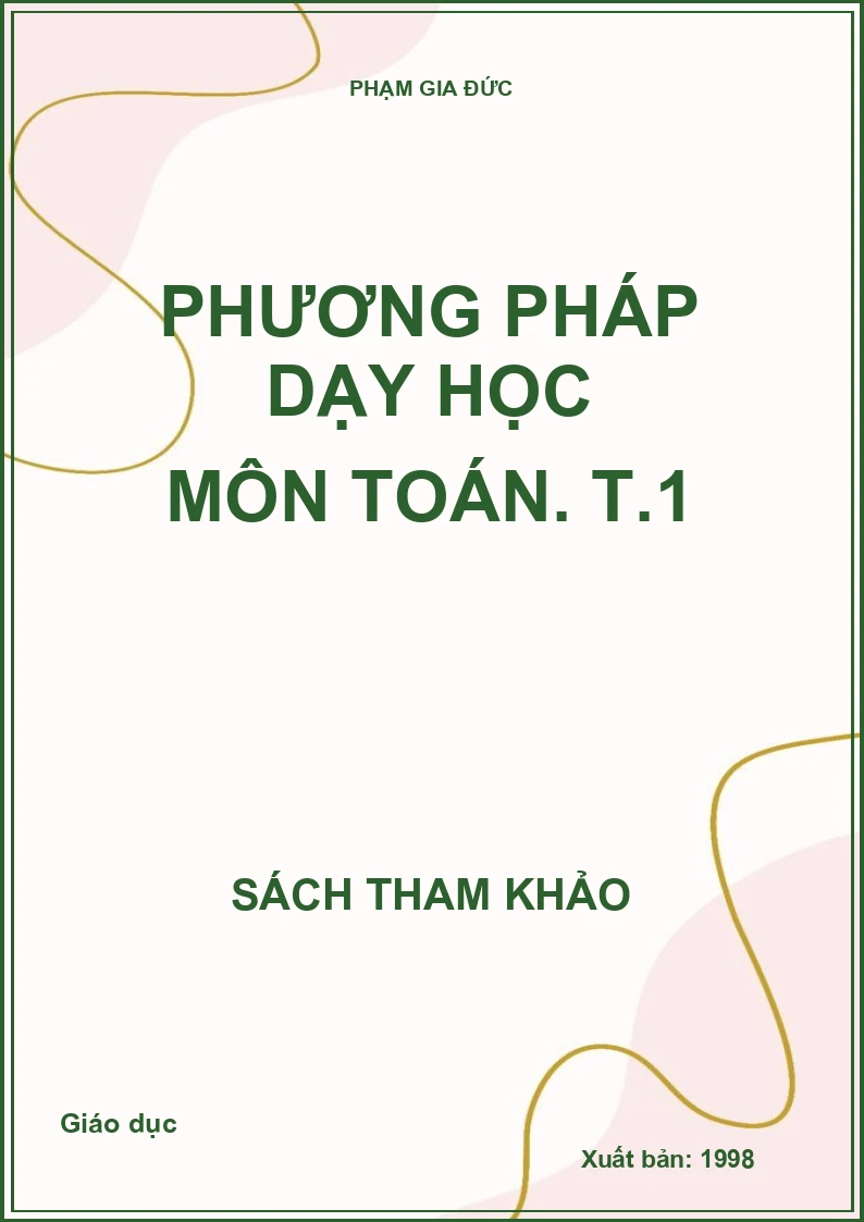 Phương Pháp Dạy Học Môn Toán. T.1