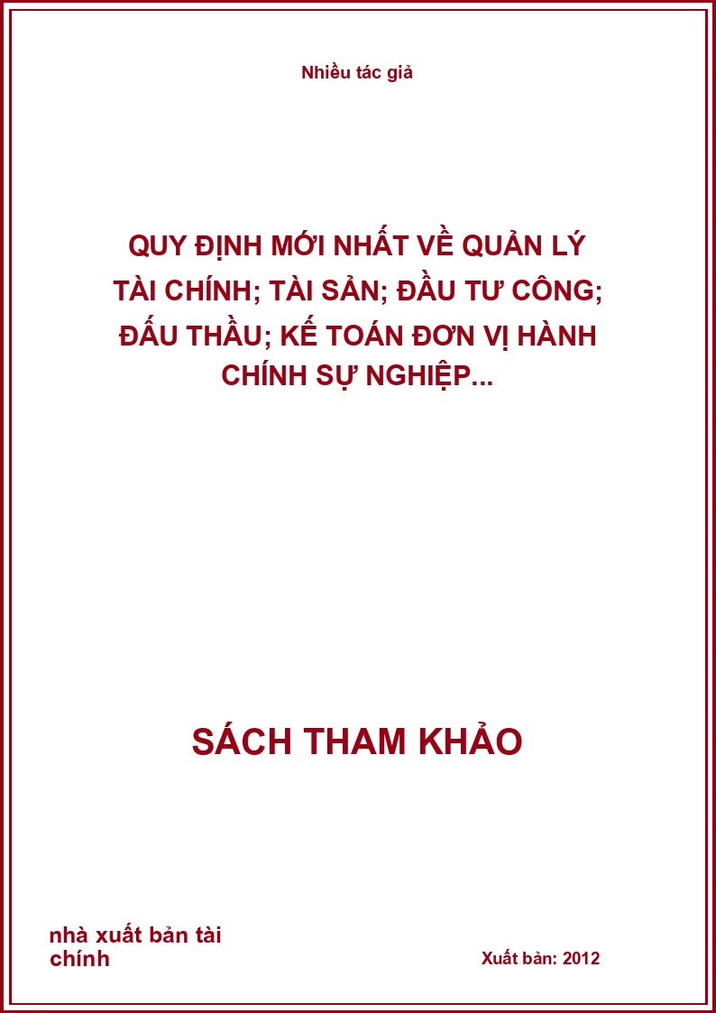 Quy Định Mới Nhất Về Quản Lý Tài Chính; Tài Sản; Đầu Tư Công; Đấu Thầu; Kế Toán Đơn Vị Hành Chính Sự Nghiệp...