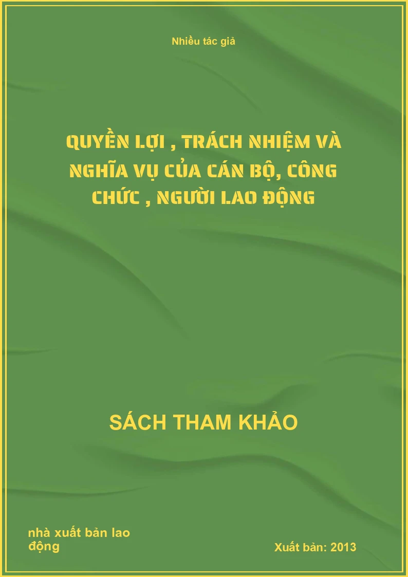 Quyền Lợi , Trách Nhiệm Và Nghĩa Vụ Của Cán Bộ, Công Chức , Người Lao Động