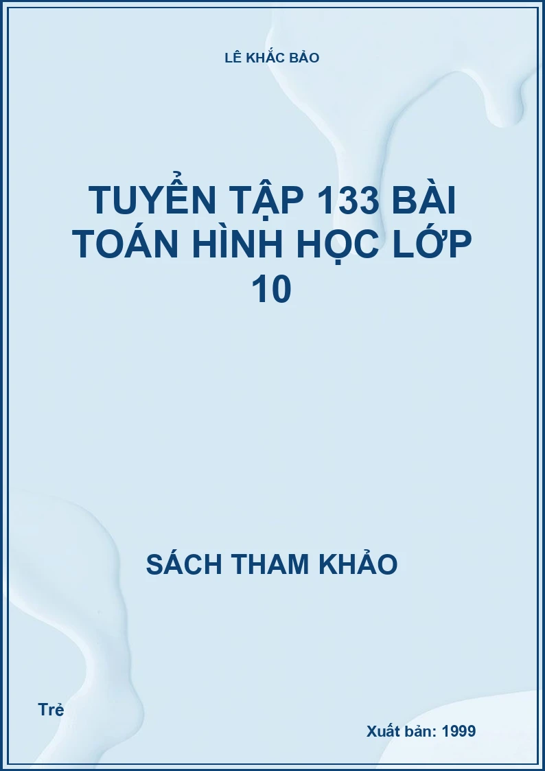 Tuyển Tập 133 Bài Toán Hình Học Lớp 10