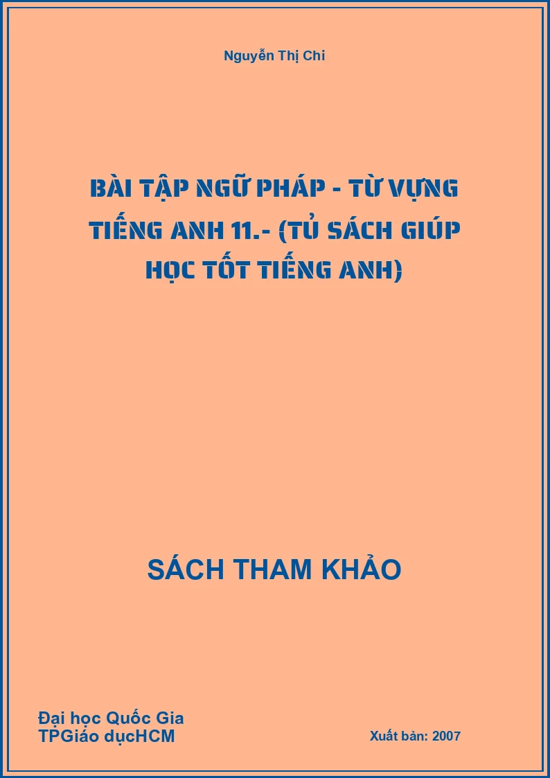 Bài tập ngữ pháp - từ vựng tiếng anh 11.- (Tủ sách giúp học tốt tiếng Anh)