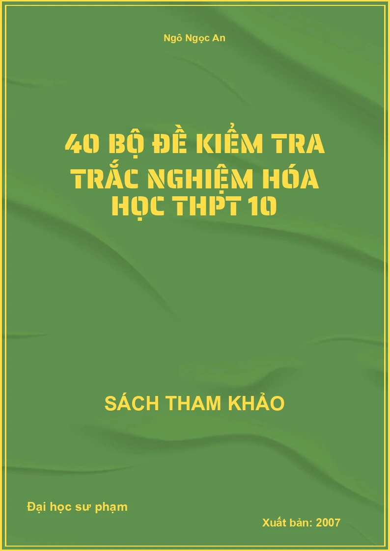 40 bộ đề kiểm tra trắc nghiệm hóa học THPT 10