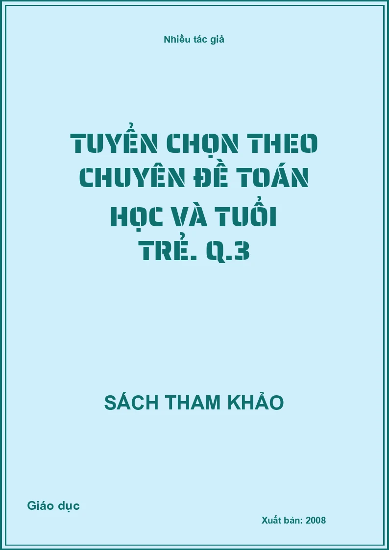 Tuyển chọn theo chuyên đề toán học và tuổi trẻ. Q.3