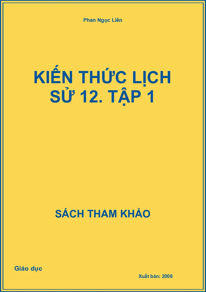 kiến thức lịch sử 12. Tập 1