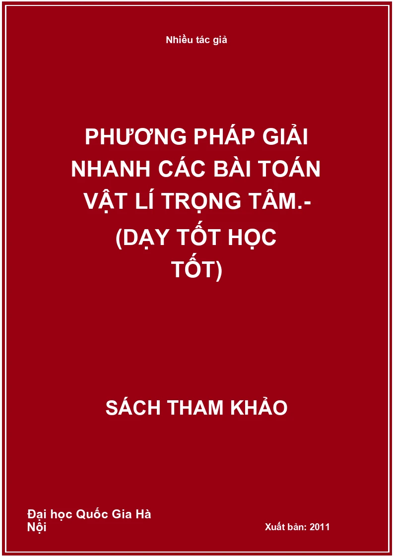 Phương pháp giải nhanh các bài toán vật lí trọng tâm.- (Dạy tốt học tốt)