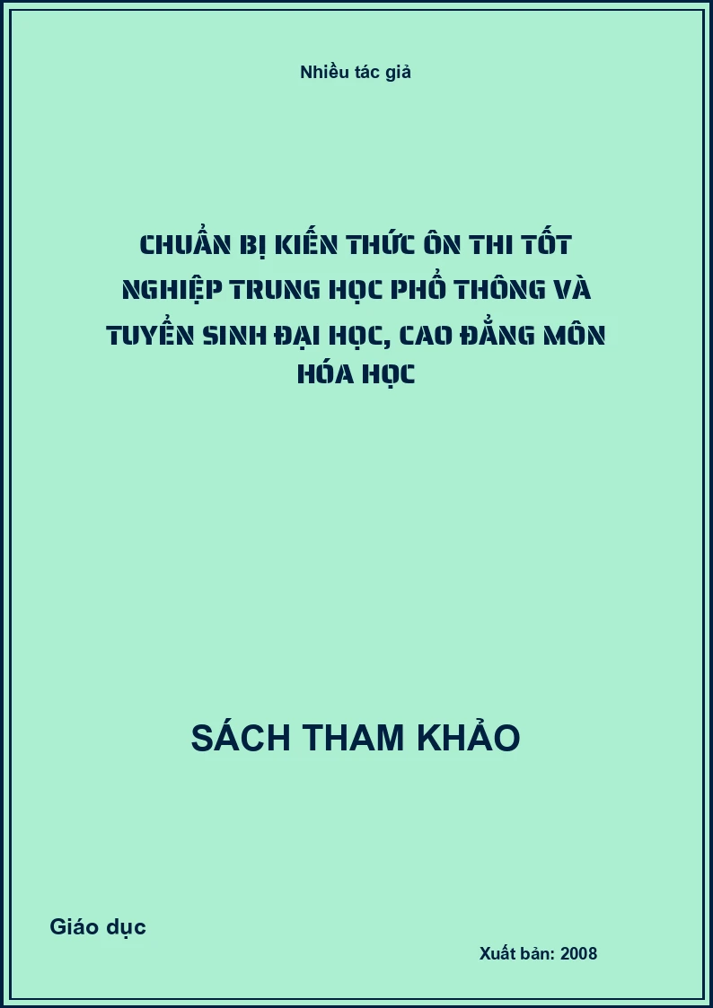 Chuẩn bị kiến thức ôn thi tốt nghiệp trung học phổ thông và tuyển sinh đại học, cao đẳng môn hóa học
