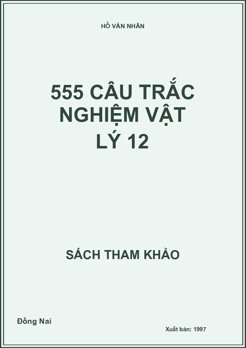 555 Câu Trắc Nghiệm Vật Lý 12
