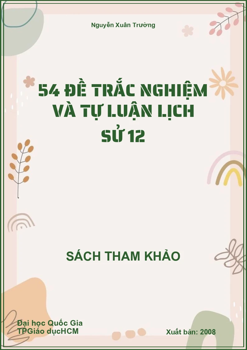 54 đề trắc nghiệm và tự luận lịch sử 12