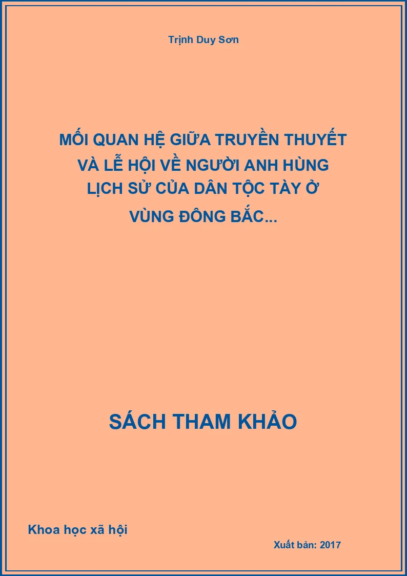 Mối quan hệ giữa truyền thuyết và lễ hội về người anh hùng lịch sử của dân tộc Tày ở vùng Đông Bắc...