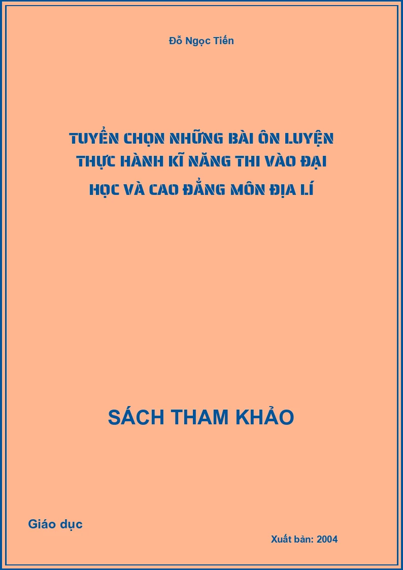 Tuyển chọn những bài ôn luyện thực hành kĩ năng thi vào đại học và cao đẳng môn Địa lí