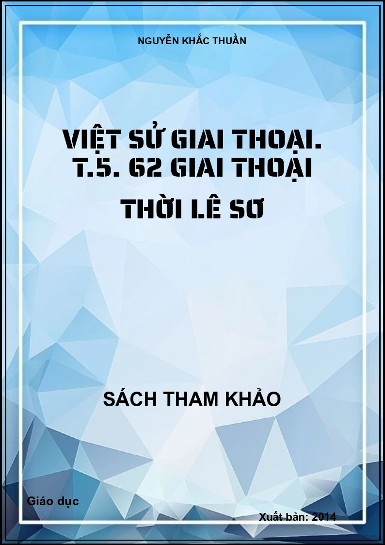 Việt sử giai thoại. T.5. 62 giai thoại thời Lê Sơ