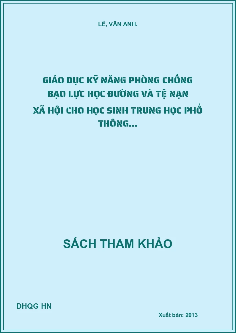 Giáo Dục Kỹ Năng Phòng Chống Bạo Lực Học Đường Và Tệ Nạn Xã Hội Cho Học Sinh Trung Học Phổ Thông...