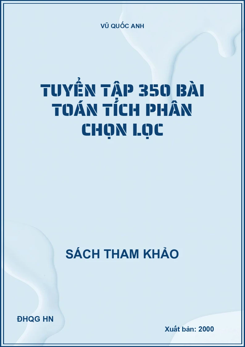Tuyển Tập 350 Bài Toán Tích Phân Chọn Lọc