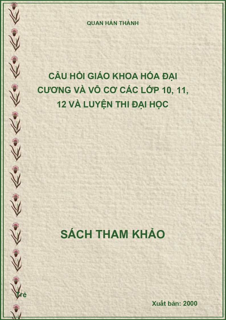 Câu Hỏi Giáo Khoa Hóa Đại Cương Và Vô Cơ Các Lớp 10, 11, 12 Và Luyện Thi Đại Học