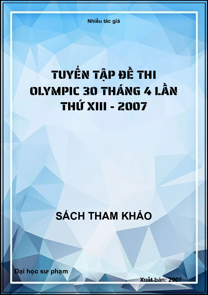 Tuyển tập đề thi Olympic 30 tháng 4 lần thứ XIII - 2007