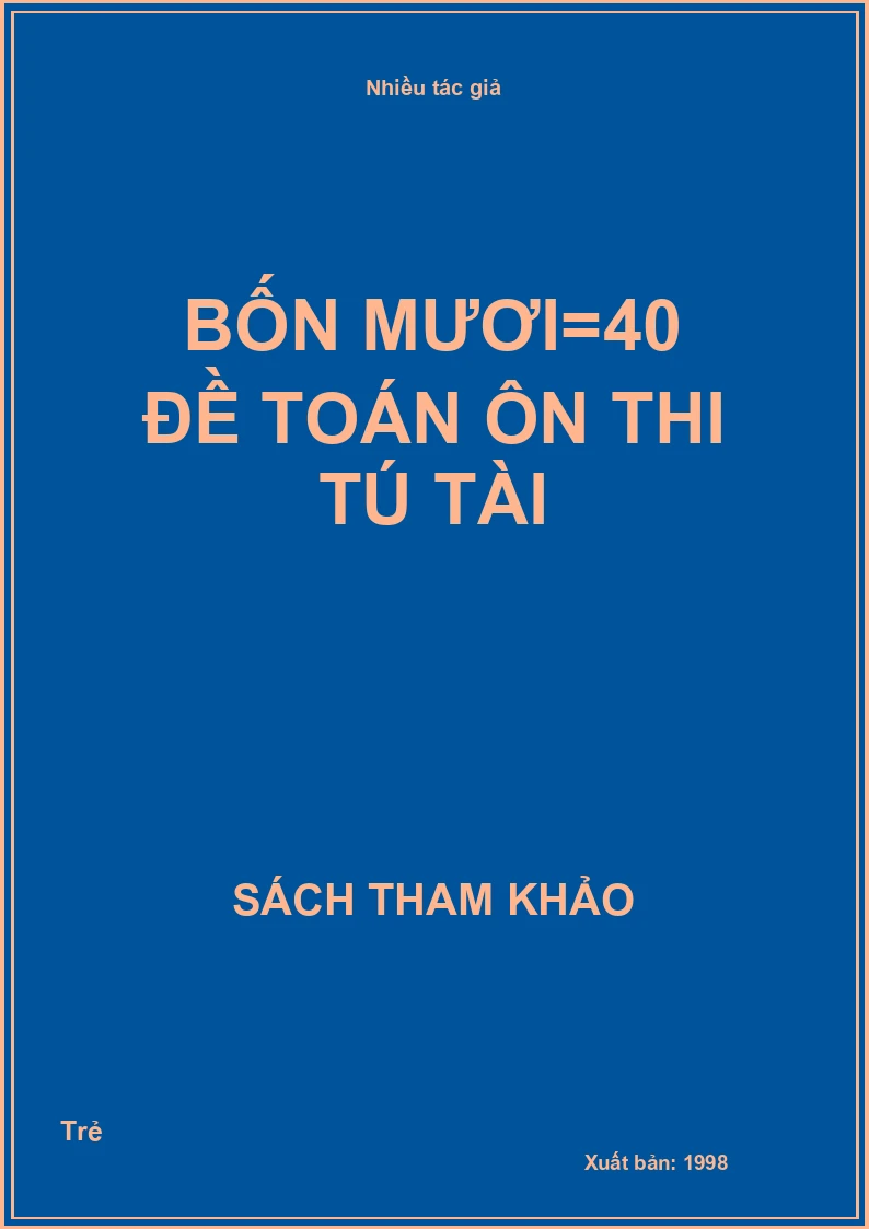 Bốn Mươi - 40 Đề Toán Ôn Thi Tú Tài