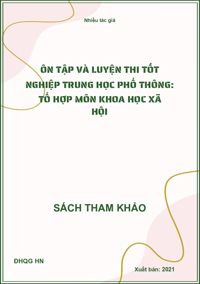 Ôn tập và luyện thi tốt nghiệp trung học phổ thông: Tổ hợp môn Khoa học xã hội