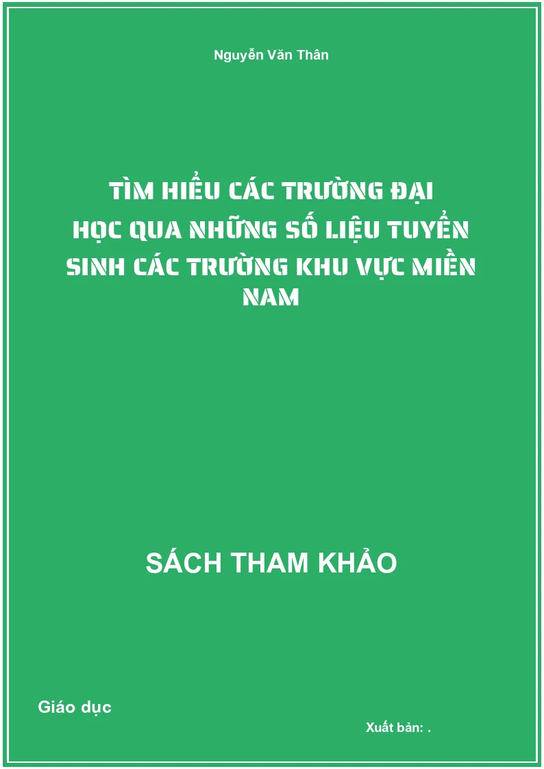 Tìm Hiểu Các Trường Đại Học Qua Những Số Liệu Tuyển Sinh Các Trường Khu Vực Miền Nam