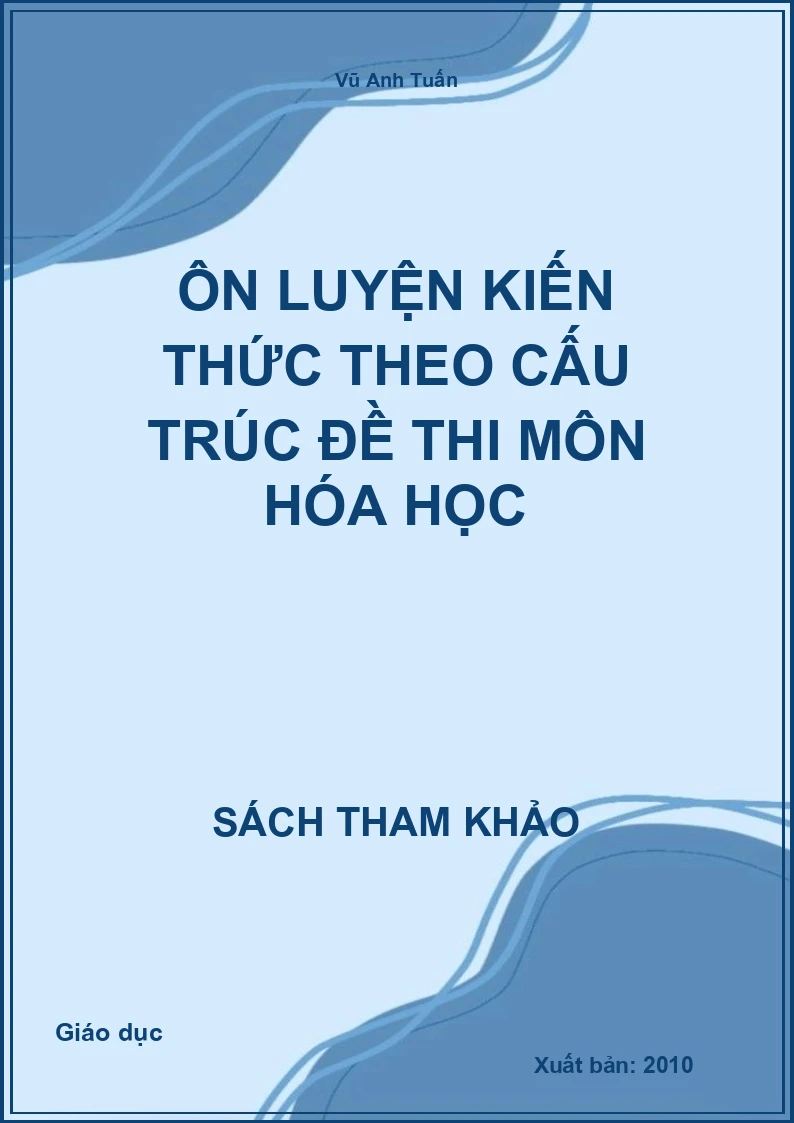 Ôn luyện kiến thức theo cấu trúc đề thi môn Hóa học