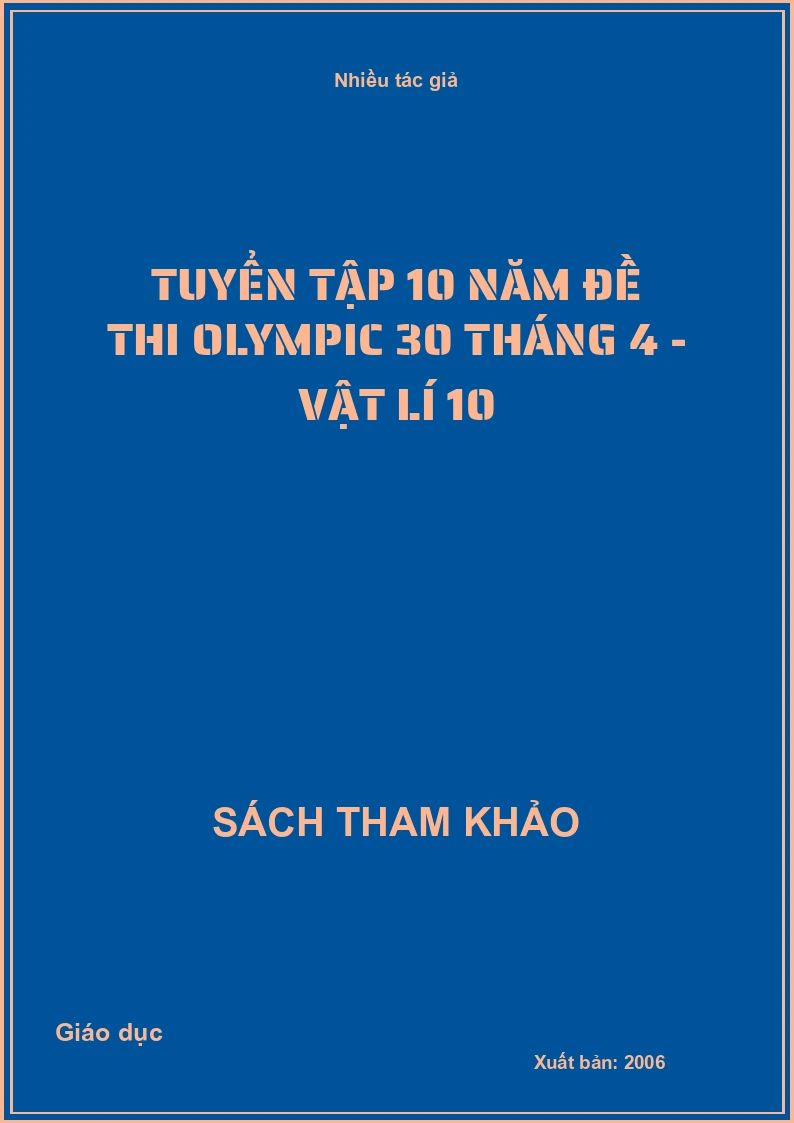 Tuyển tập 10 năm đề thi Olympic 30 tháng 4 - Vật lí 10