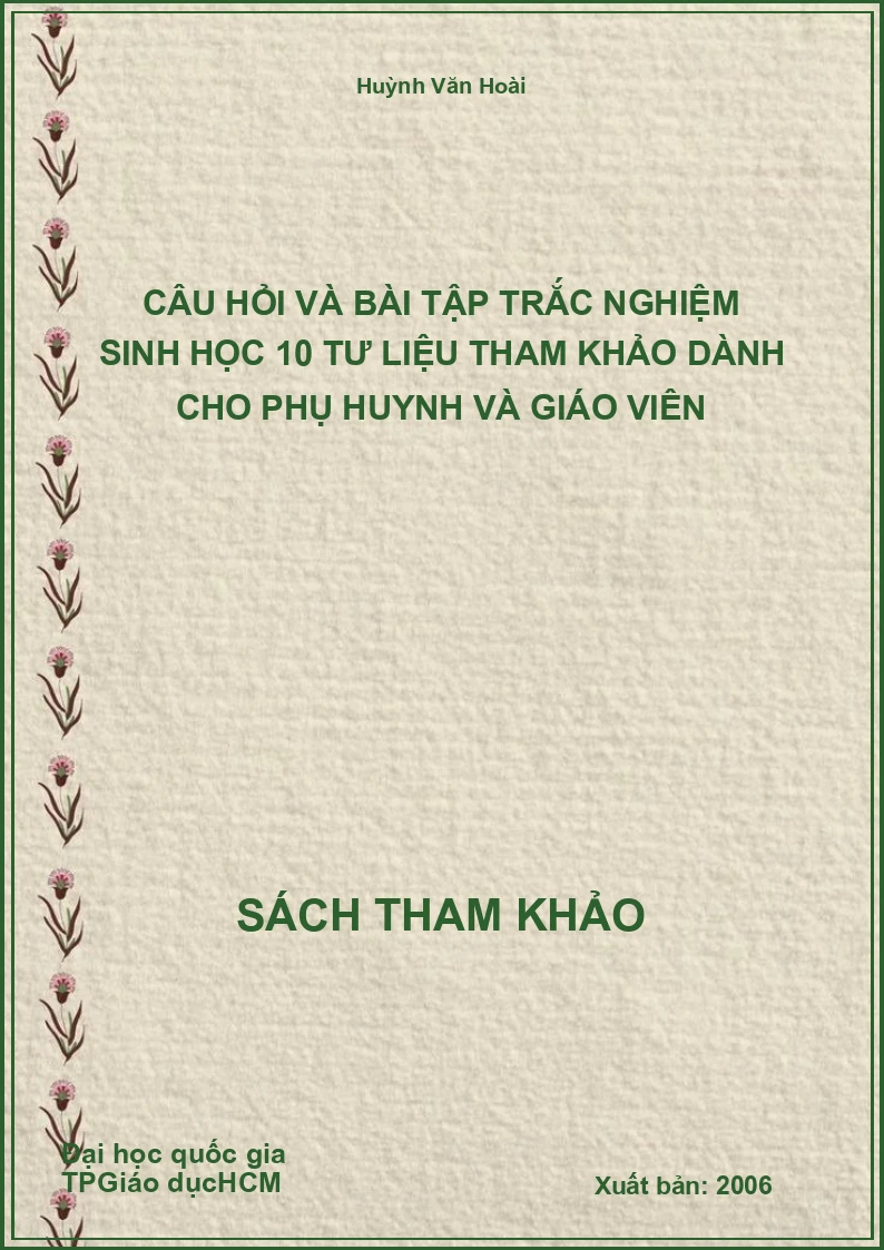 Câu hỏi và bài tập trắc nghiệm sinh học 10 tư liệu tham khảo dành cho phụ huynh và giáo viên