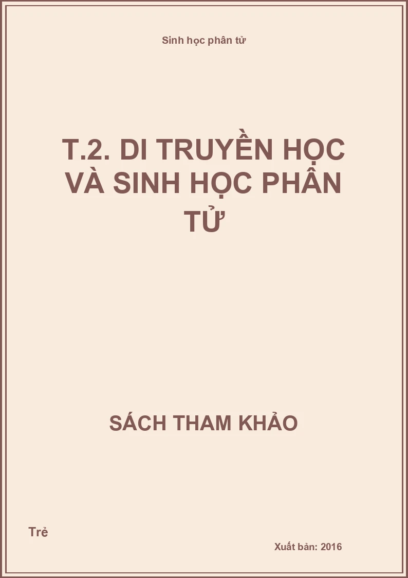 Sinh học phân tử T.2. Di truyền học và sinh học phân tử