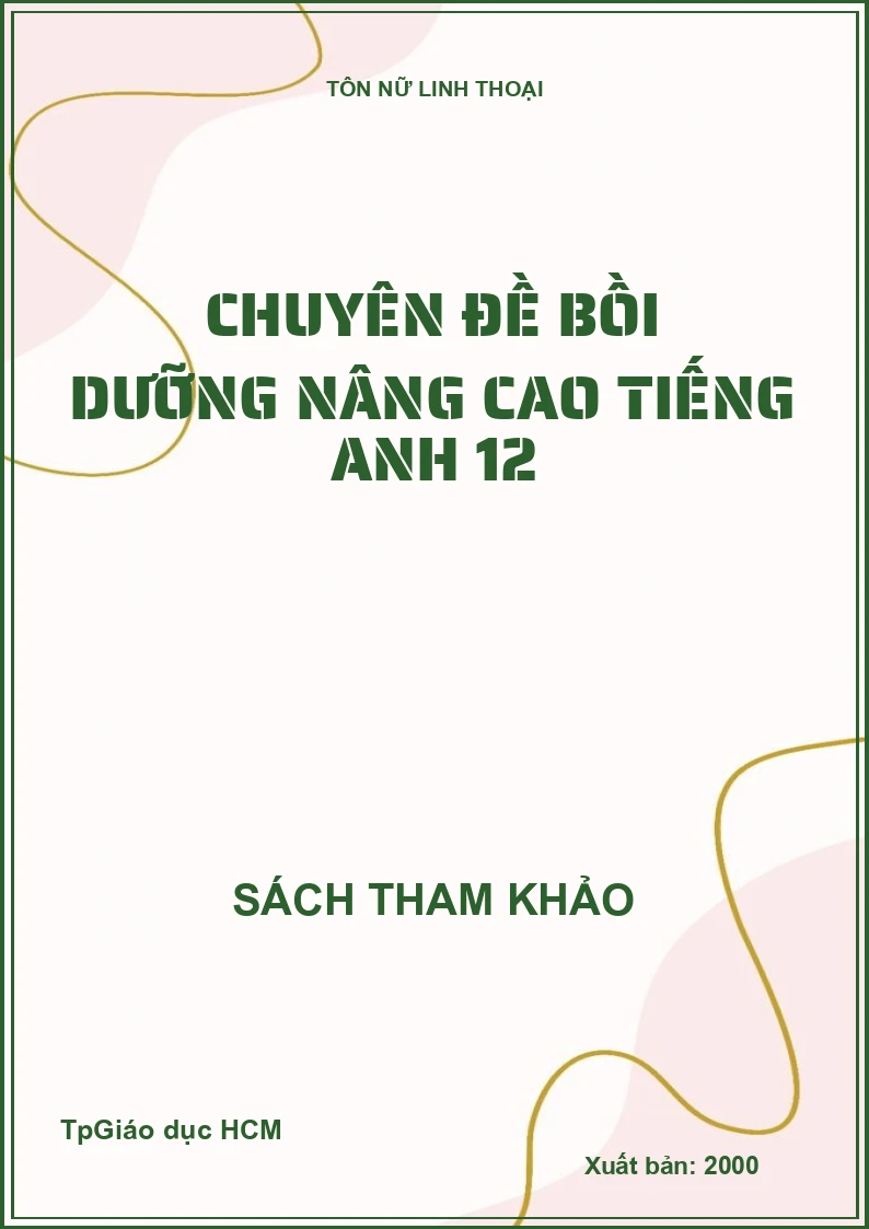 Chuyên Đề Bồi Dưỡng Nâng Cao Tiếng Anh 12