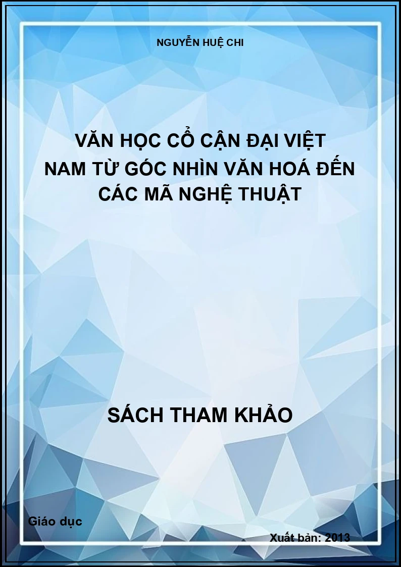 Văn Học Cổ Cận Đại Việt Nam Từ Góc Nhìn Văn Hoá Đến Các Mã Nghệ Thuật