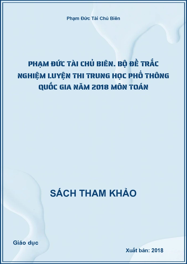 Bộ đề trắc nghiệm luyện thi trung học phổ thông Quốc gia năm 2018 môn Toán