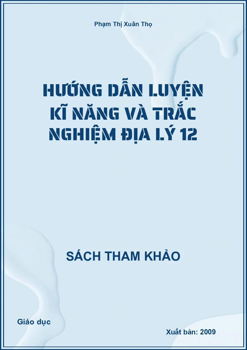 Hướng dẫn luyện kĩ năng và trắc nghiệm địa lý 12