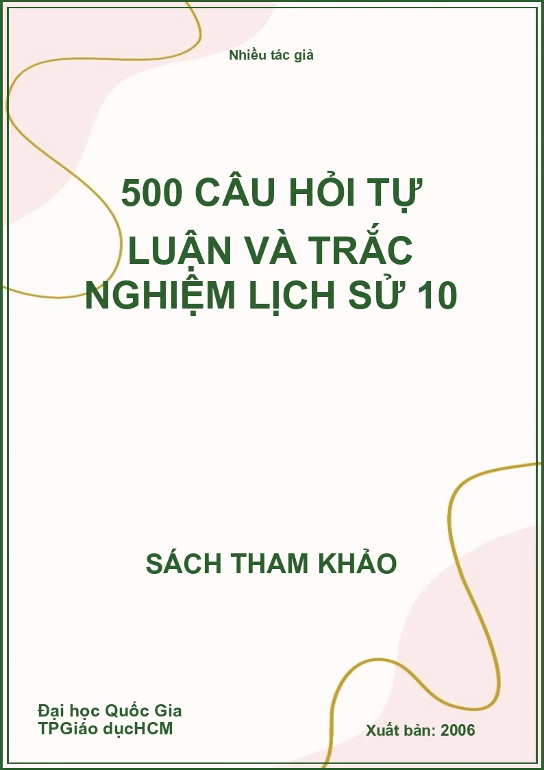 500 câu hỏi tự luận và trắc nghiệm lịch sử 10