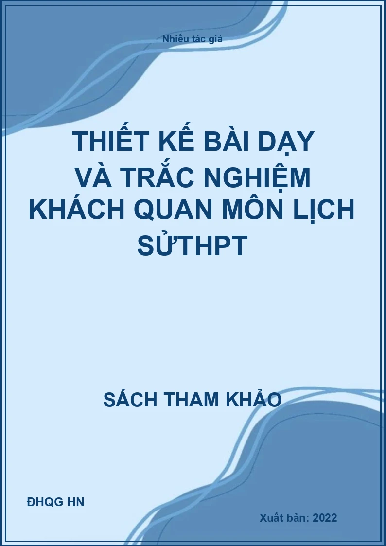 thiết kế bài dạy và trắc nghiệm khách quan môn lịch sửTHPT
