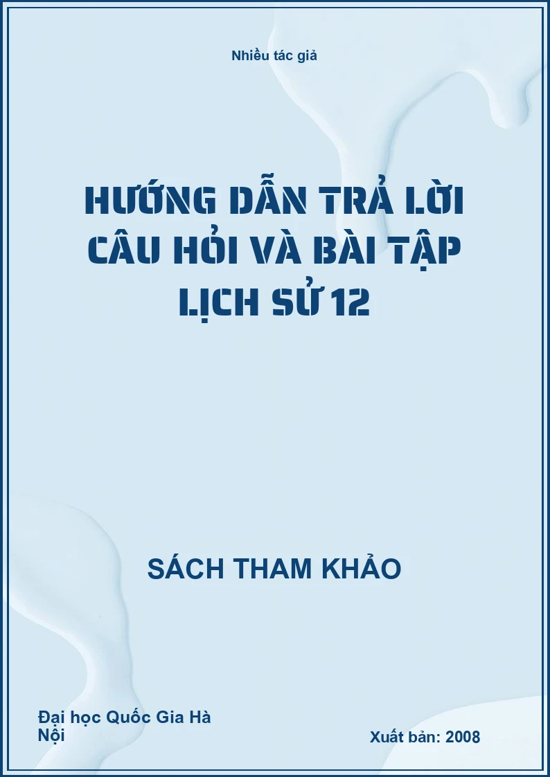 Hướng dẫn trả lời câu hỏi và bài tập lịch sử 12