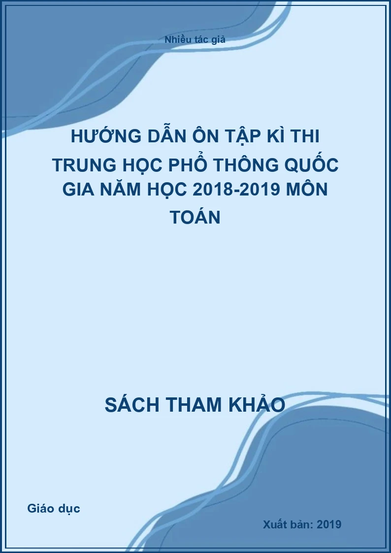 Hướng dẫn ôn tập kì thi trung học phổ thông quốc gia năm học 2018-2019 môn toán