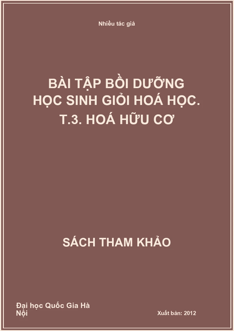 Bài tập bồi dưỡng học sinh giỏi hoá học. T.3. Hoá hữu cơ