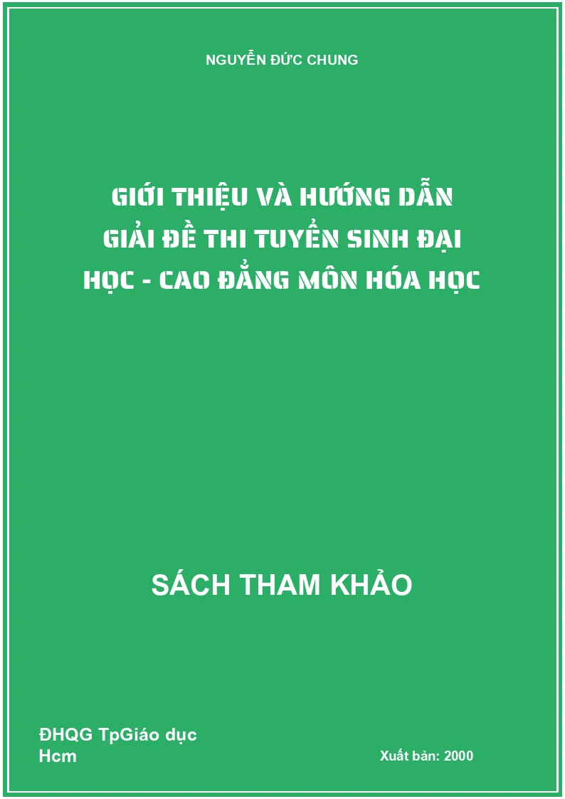 Giới Thiệu Và Hướng Dẫn Giải Đề Thi Tuyển Sinh Đại Học - Cao Đẳng Môn Hóa Học