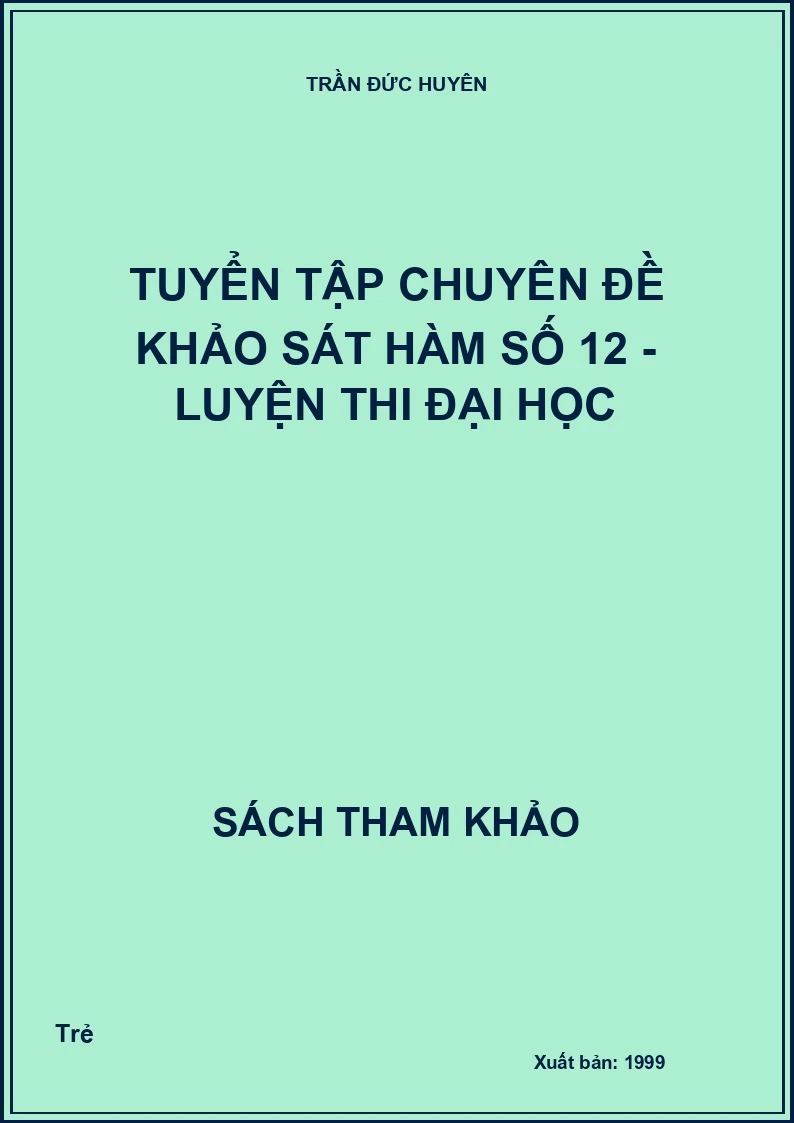 Tuyển Tập Chuyên Đề Khảo Sát Hàm Số 12 - Luyện Thi Đại Học