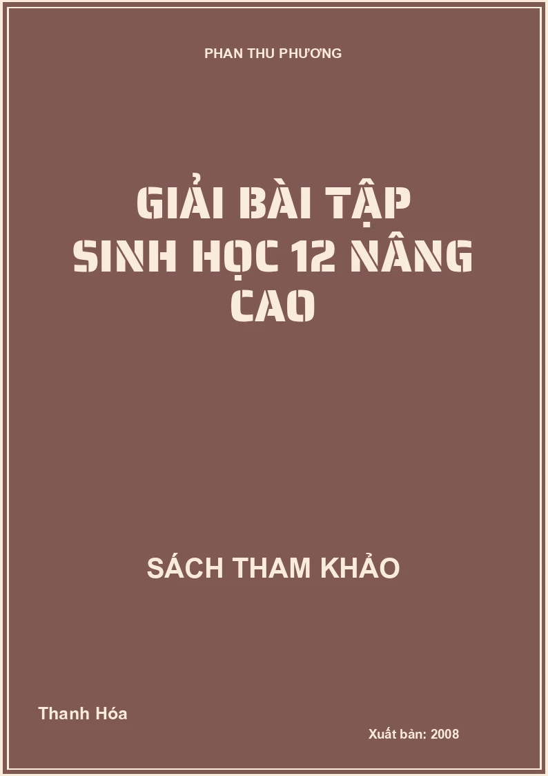 Giải Bài Tập Sinh Học 12 Nâng Cao