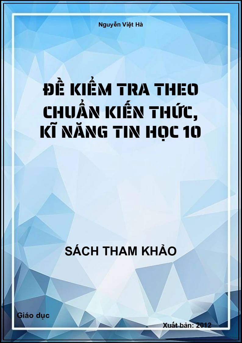 Đề kiểm tra theo chuẩn kiến thức, kĩ năng TIN HỌC 10
