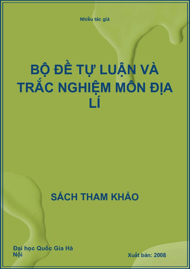 Bộ đề tự luận và trắc nghiệm môn địa lí