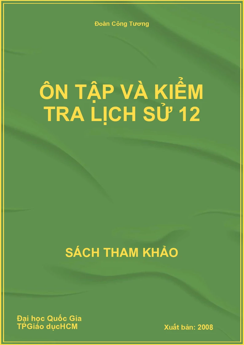 Ôn tập và kiểm tra lịch sử 12