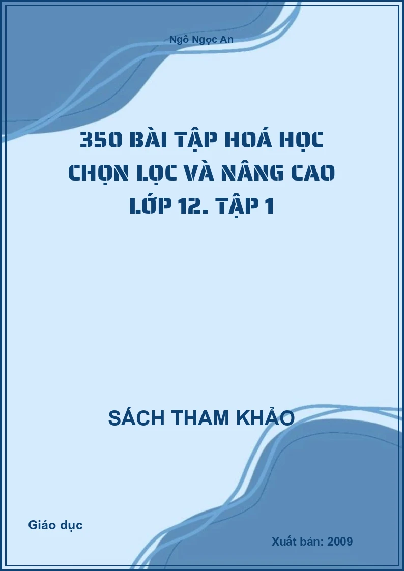 350 bài tập hoá học chọn lọc và nâng cao lớp 12. Tập 1