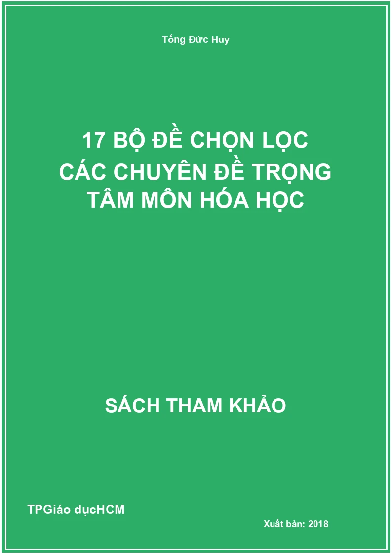 17 Bộ đề chọn lọc các chuyên đề trọng tâm môn Hóa Học