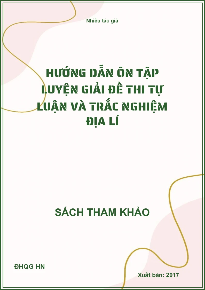 hướng dẫn ôn tập luyện giải đề thi tự luận và trắc nghiệm địa lí